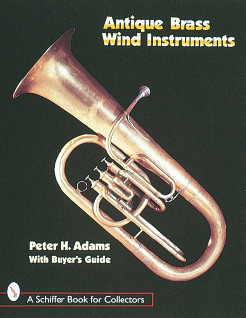Antique Brass Wind Instruments : Identification and Value Guide, Paperback / softback Book