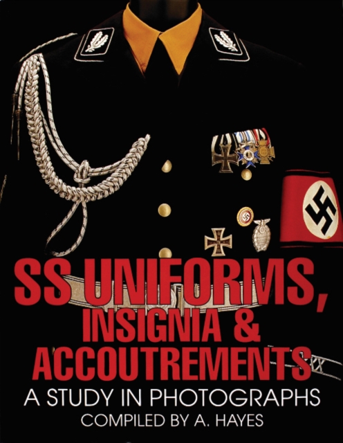 SS Uniforms, Insignia and Accoutrements : A Study in Photographs, Hardback Book
