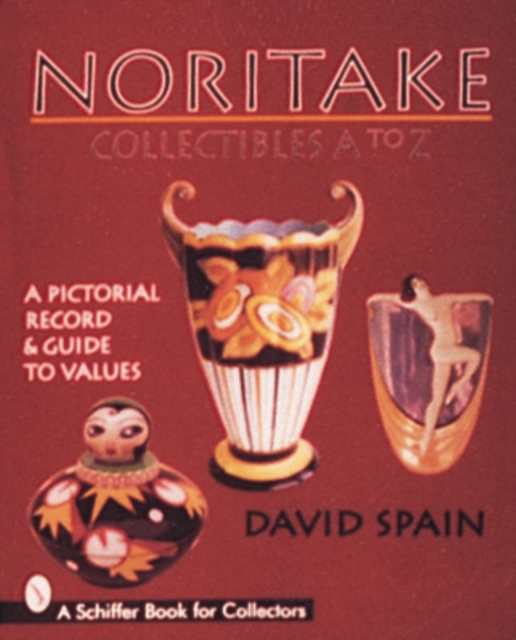 Noritake Collectibles A to Z : A Pictorial Record & Guide to Values, Hardback Book