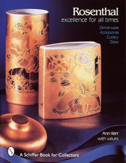 Rosenthal, Excellence for All Times : Dinnerware, Accessories, Cutlery, Glass, Hardback Book