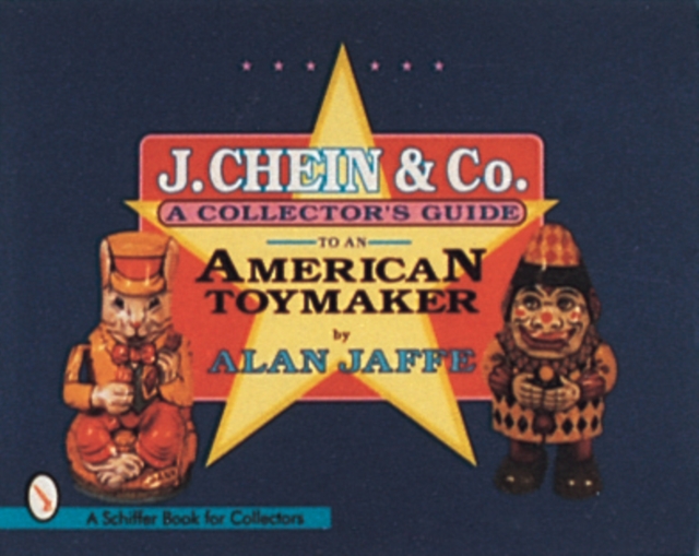 J. Chein & Co. : A Collector's Guide to an American Toymaker, Hardback Book