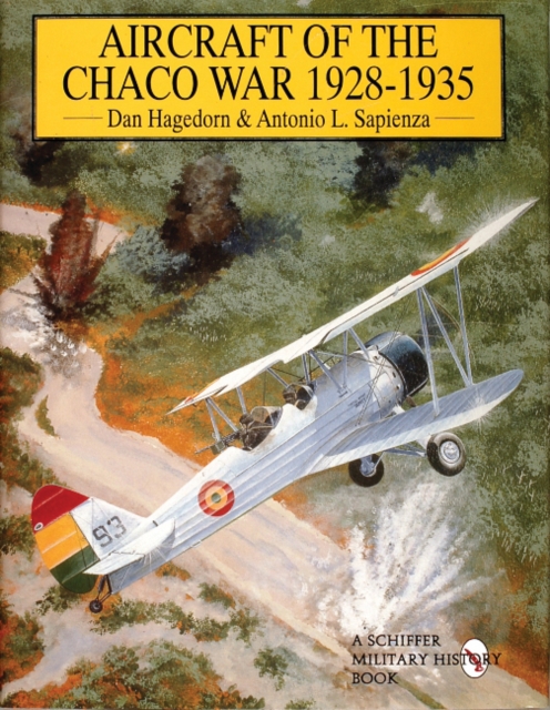 Aircraft of the Chaco War 1928-1935, Hardback Book