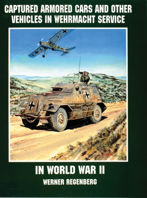 Captured Armored Cars and Vehicles in Wehrmacht Service in World War II, Paperback / softback Book