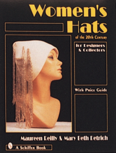 Women's Hats of the 20th Century : For Designers and Collectors, Hardback Book