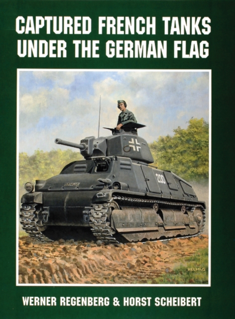 Captured French Tanks under the German Flag, Paperback / softback Book