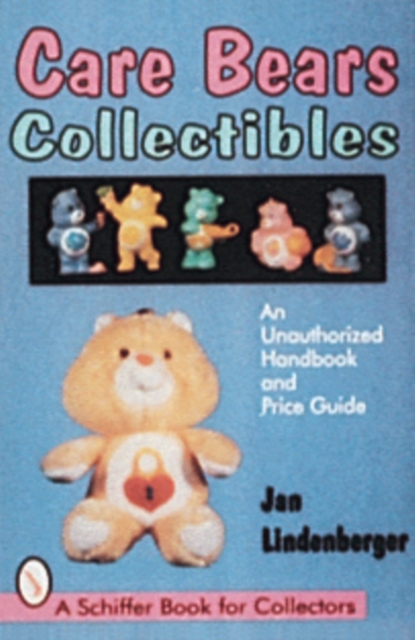 Care Bears® Collectibles : An Unauthorized Handbook & Price Guide, Paperback / softback Book
