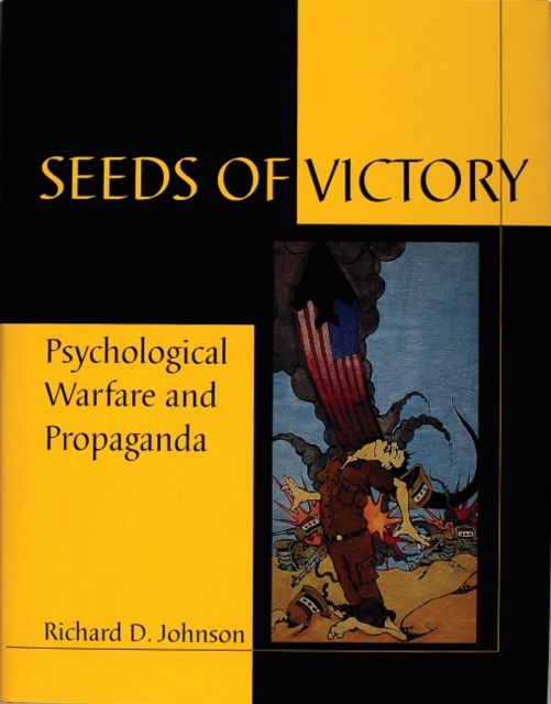 Seeds of Victory : Psychological Warfare and Propaganda, Hardback Book