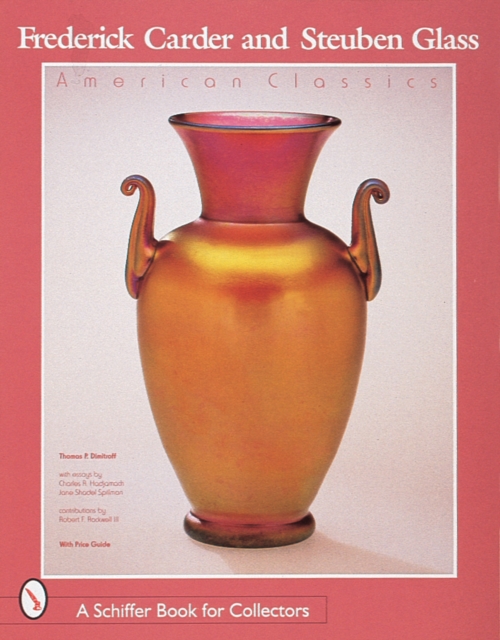 Frederick Carder and Steuben Glass : American Classics, Hardback Book