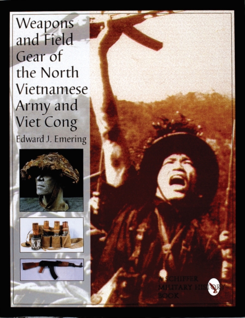 Weapons and Field Gear of the North Vietnamese Army and Viet Cong, Hardback Book