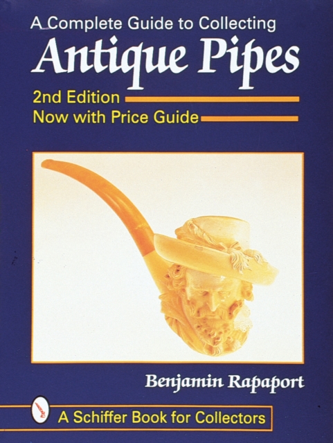 A Complete Guide to Collecting Antique Pipes, Paperback / softback Book
