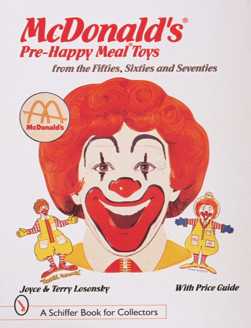 McDonald's® Pre-Happy Meal® Toys from the Fifties, Sixties, and Seventies, Paperback / softback Book