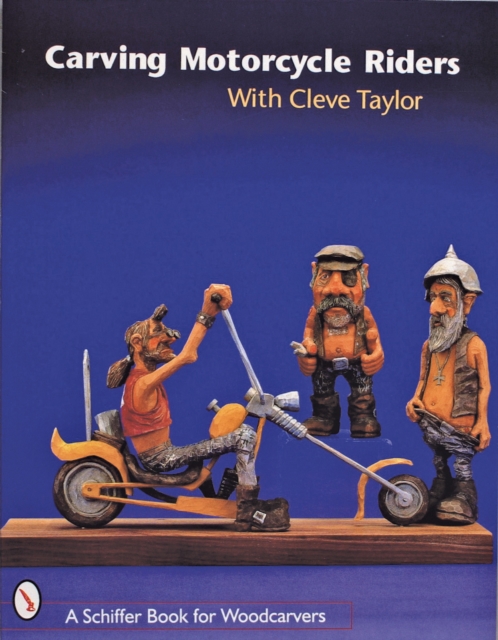 Carving Motorcycle Riders With Cleve Taylor, Paperback / softback Book
