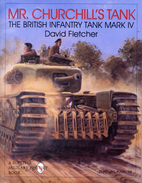 Mr. Churchill's Tank: The British Infantry Tank Mark IV, Hardback Book