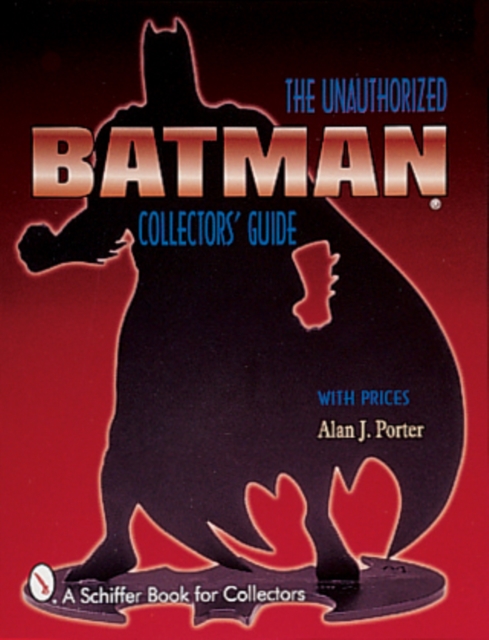 Batman® : The Unauthorized Collector's Guide, Paperback / softback Book