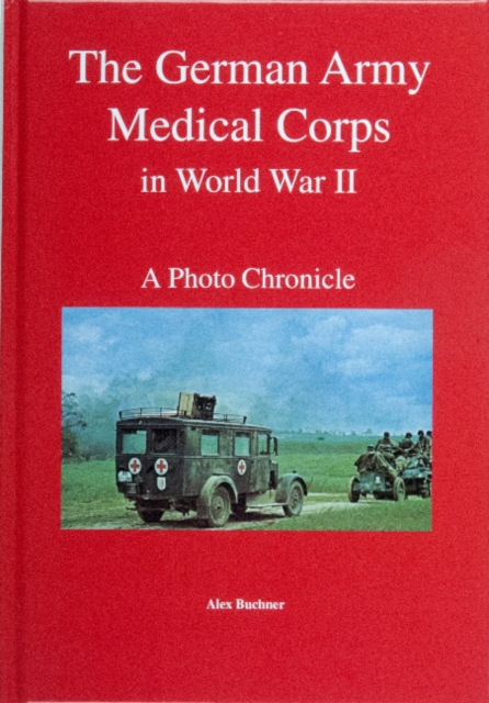 The German Army Medical Corps in World War II, Hardback Book