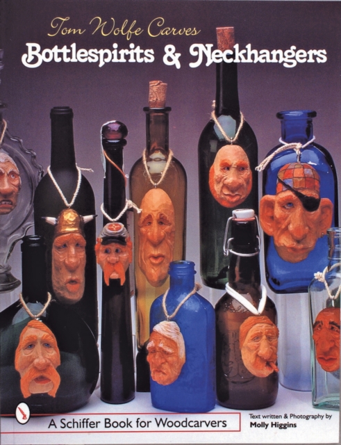 Tom Wolfe Carves Bottlespirits & Neckhangers, Paperback / softback Book