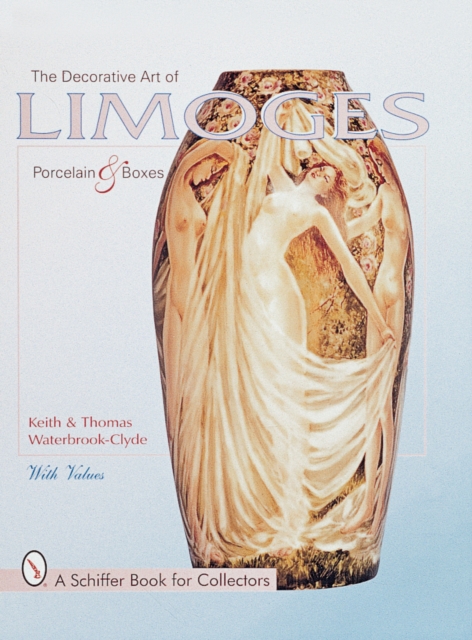 The Decorative Art of Limoges Porcelain and Boxes, Hardback Book