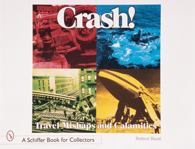 Crash! : Travel Mishaps and Calamities, Paperback / softback Book