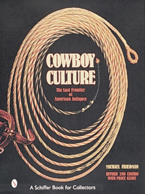 Cowboy Culture : The Last Frontier of American Antiques, Hardback Book