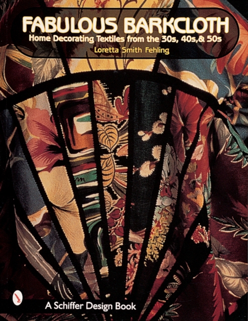 Fabulous Barkcloth : Home Decorating Textiles from the '30s, '40s, & '50s, Paperback / softback Book