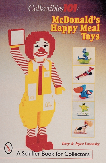 Collectibles 101: McDonald's® Happy Meal® Toys : McDonald's® Happy Meal® Toys, Paperback / softback Book
