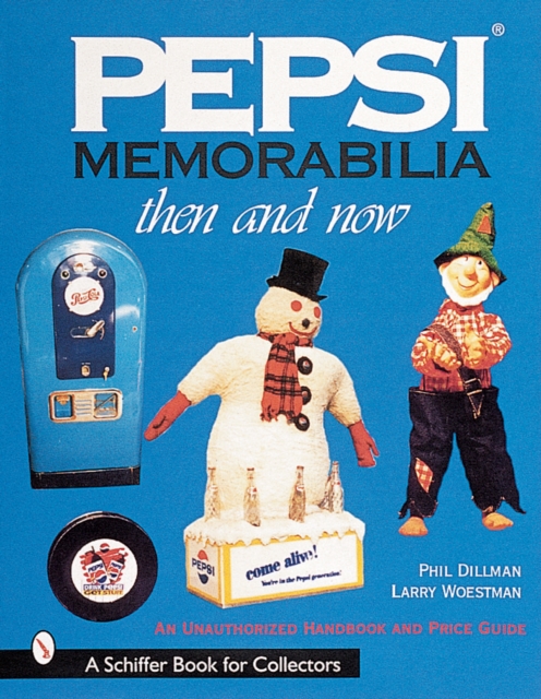 Pepsi® Memorabilia...Then and Now : An Unauthorized Handbook and Price Guide, Paperback / softback Book