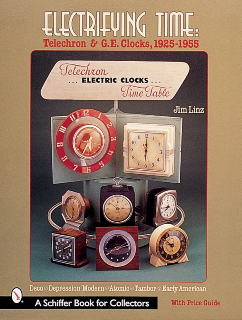 Electrifying Time : Telechron (R) & GE Clocks 1925-55, Paperback / softback Book