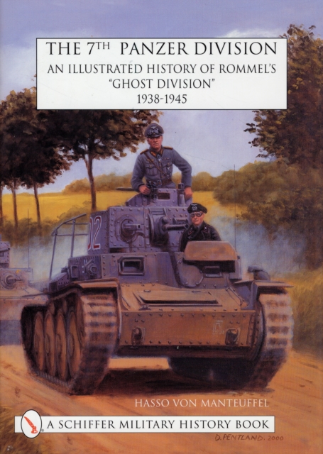 The 7th Panzer Division : An Illustrated History of Rommel’s “Ghost Division” 1938-1945, Hardback Book