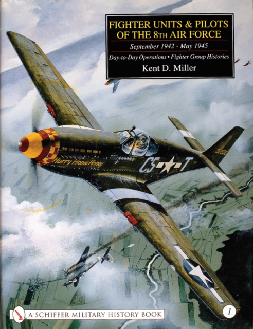 Fighter Units & Pilots of the 8th Air Force September 1942 - May 1945 : Volume 1 Day-to-Day Operations - Fighter Group Histories, Hardback Book