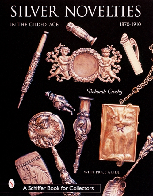 Silver Novelties in Gilded Age: 1870-1910, Hardback Book