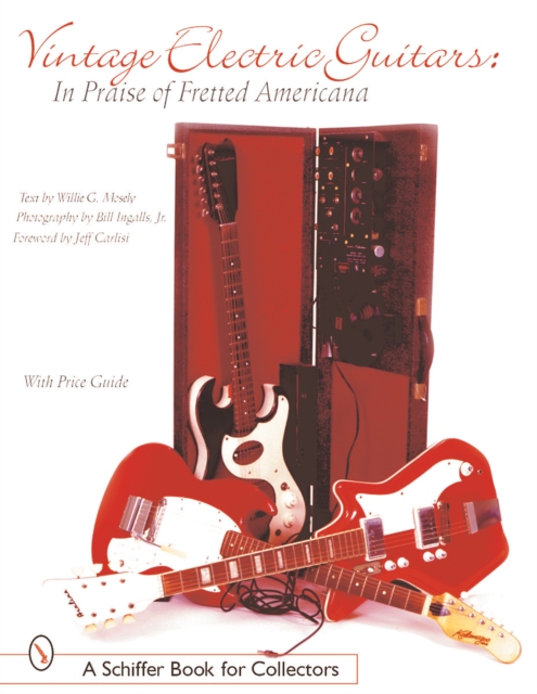 Vintage Electric Guitars : In Praise of Fretted Americana, Paperback / softback Book
