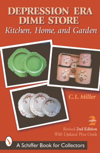 Depression Era Dime Store : Kitchen, Home, and Garden, Paperback / softback Book