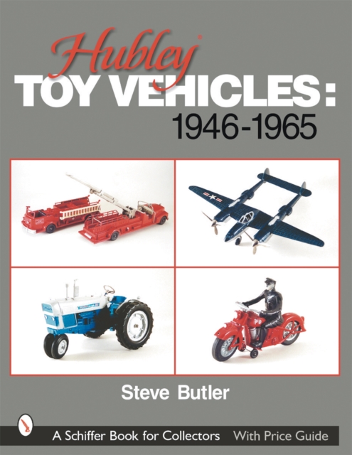 Hubley Toy Vehicles : 1946-1965, Paperback / softback Book
