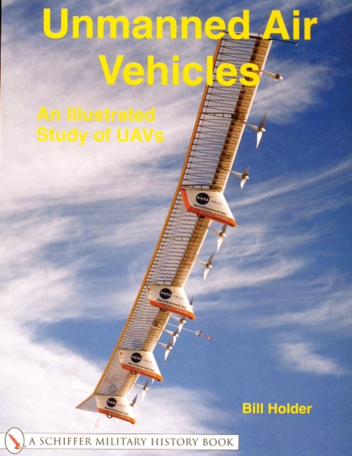 Unmanned Air Vehicles:: An Illustrated Study of UAVs, Paperback / softback Book