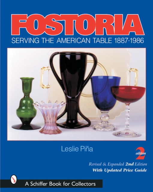 Fostoria : Serving the American Table 1887-1986, Hardback Book
