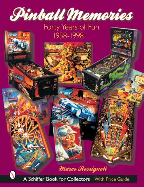 Pinball Memories : Forty Years of Fun 1958-1998, Hardback Book