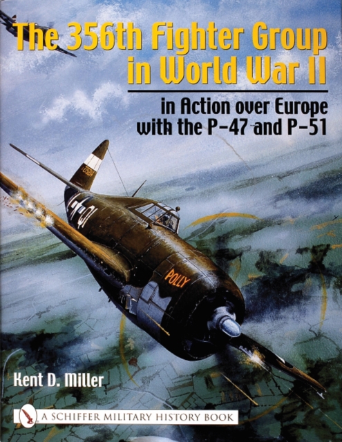 The 356th Fighter Group in World War II : in Action over Europe with the P-47 and P-51, Hardback Book