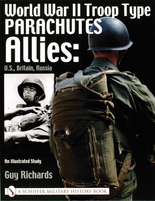 World War II Tro Type Parachutes: Allies: U.S., Britain, Russia, An Illustrated Study, Paperback / softback Book
