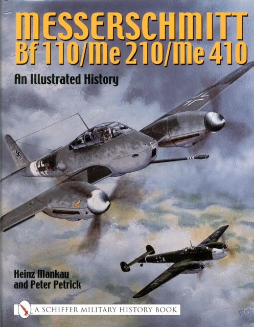 Messerschmitt Bf 110/Me 210/Me 410 : An Illustrated History, Hardback Book