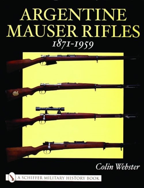 Argentine Mauser Rifles 1871-1959, Hardback Book