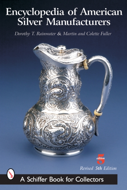 Encyclopedia of American Silver Manufacturers, Paperback / softback Book
