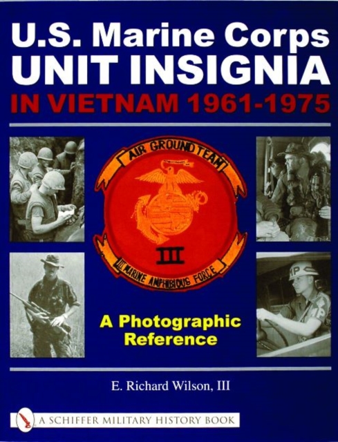 U.S. Marine Corps Unit Insignia in Vietnam 1961-1975 : A Photographic Reference, Paperback / softback Book