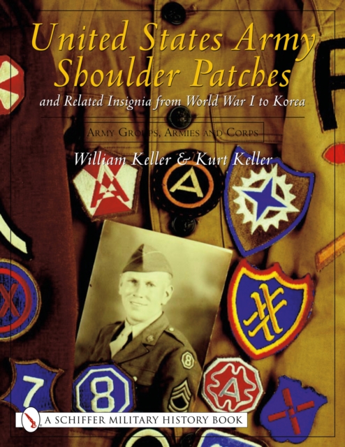United States Army Shoulder Patches and Related Insignia from World War I to Korea : Volume 3: Army Groups, Armies and Corps, Hardback Book