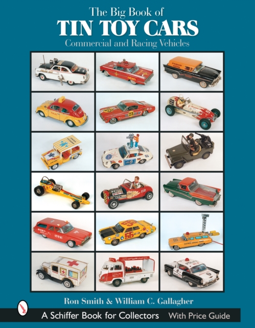 The Big Book of Tin Toy Cars: Commercial and Racing Vehicles : Commercial and Racing Vehicles, Hardback Book