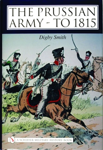 The Prussian Army - to 1815, Hardback Book
