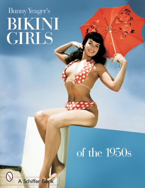 Bunny Yeager's Bikini Girls of the 1950s, Paperback / softback Book