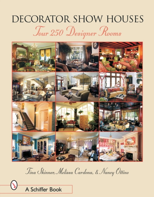 Decorator Show Houses : Tour 250 Designer Rooms, Hardback Book