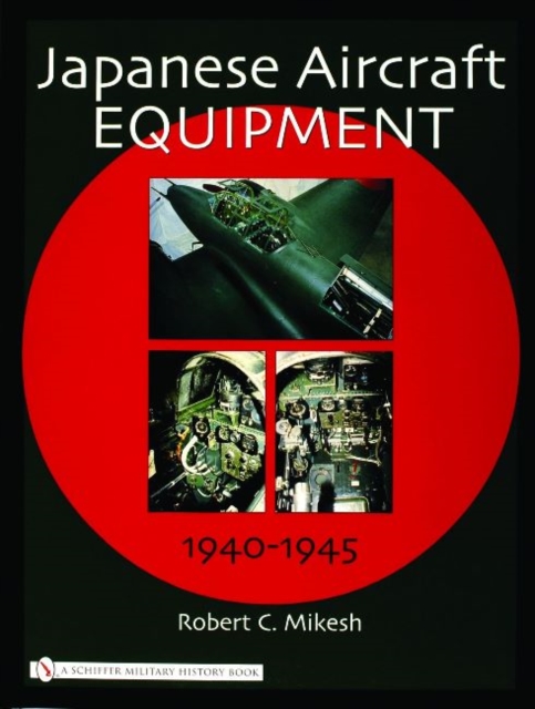 Japanese Aircraft Equipment : 1940-1945, Hardback Book