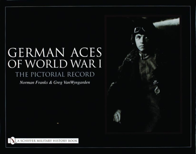 German Aces of World War I : The Pictorial Record, Hardback Book