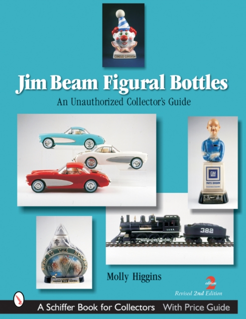 Jim Beam Figural Bottles: an Unauthorized Collector's Guide, Paperback / softback Book